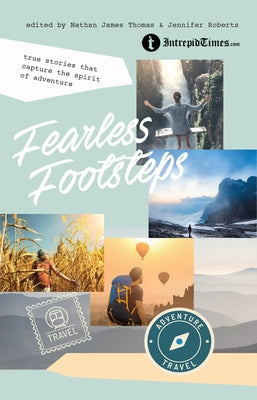 Fearless Footsteps: True Stories That Capture the Spirit of Adventure by Thomas, Nathan James