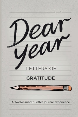 Dear Year, Letters of Gratitude by Batista-Gonzalez, Lissedia