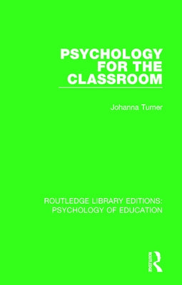Psychology for the Classroom by Turner, Johanna
