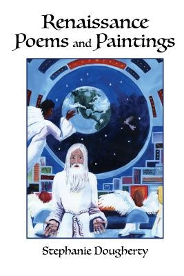 Renaissance Poems and Paintings by Dougherty, Stephanie Lynn