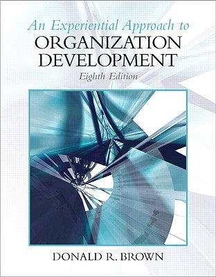An Experiential Approach to Organization Development by Brown, Donald