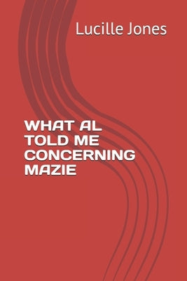 What Al Told Me Concerning Mazie by Jones, Lucille