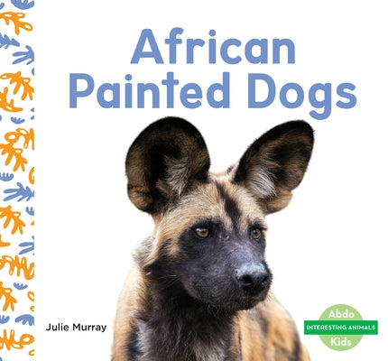 African Painted Dogs by Murray, Julie