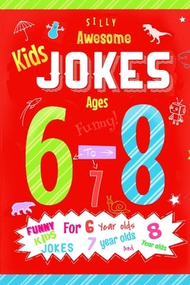 Kids jokes ages 6-8: Funny kids jokes for 6 year olds, 7 year olds and 8 year olds. by Merylove, Cindy