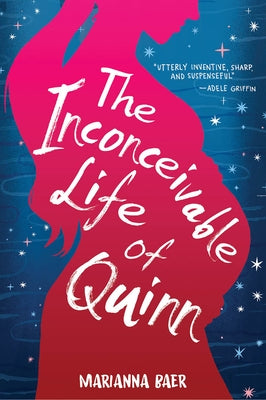 The Inconceivable Life of Quinn by Baer, Marianna