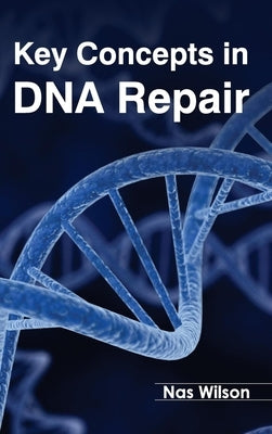 Key Concepts in DNA Repair by Wilson, Nas