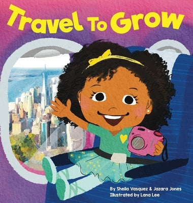 Travel to Grow by Vasquez, Sheila