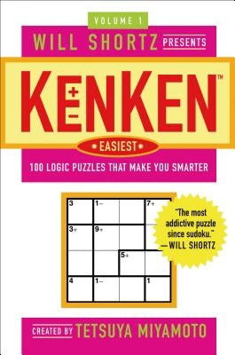 Will Shortz Presents Kenken Easiest Volume 1: 100 Logic Puzzles That Make You Smarter by Miyamoto, Tetsuya