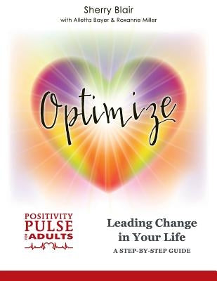 Leading Change In Your Life: A Step-By-Step Guide by Miller, Roxanne