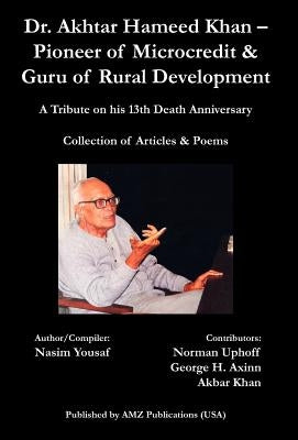 Dr. Akhtar Hameed Khan - Pioneer of Microcredit & Guru of Rural Development by Yousaf, Nasim