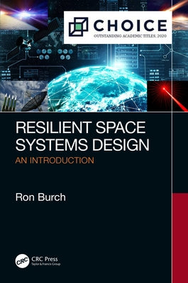 Resilient Space Systems Design: An Introduction by Burch, Ron