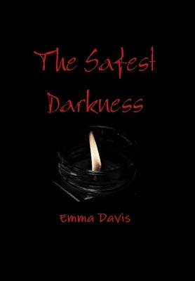 The Safest Darkness by Davis, Emma