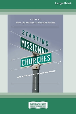 Starting Missional Churches: Life with God in the Neighborhood (16pt Large Print Edition) by Branson, Mark Lau