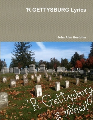 'R GETTYSBURG Lyrics by Hostetter, John Alan
