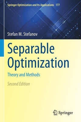 Separable Optimization: Theory and Methods by Stefanov, Stefan M.