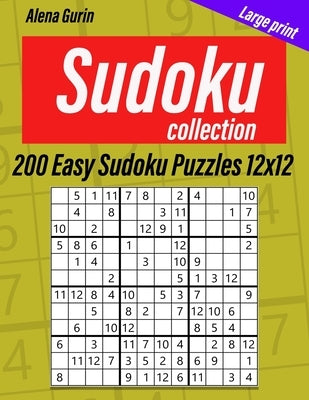 Sudoku Collection: Large print, 200 Easy Sudoku Puzzles 12x12 by Gurin, Alena