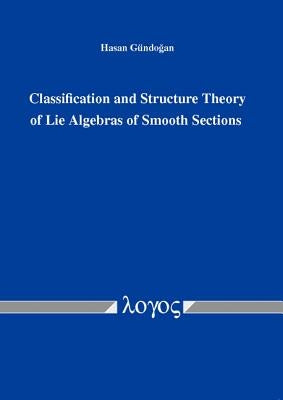 Classification and Structure Theory of Lie Algebras of Smooth Sections by Gundogan, Hasan