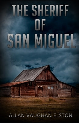 The Sheriff of San Miguel by Elston, Allan Vaughan