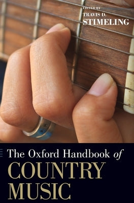 Oxford Handbook of Country Music by Stimeling, Travis D.