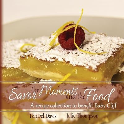 Savor the Moments and the Food by Davis, Teridel
