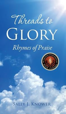 Threads to Glory by Knower, Sally J.