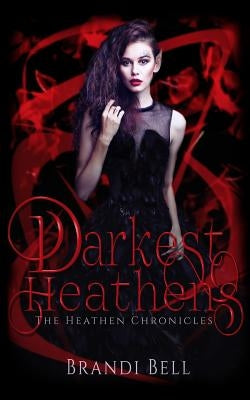 Darkest Heathens by Bell, Brandi