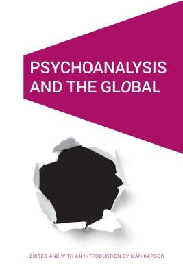 Psychoanalysis and the Global by Kapoor, Ilan