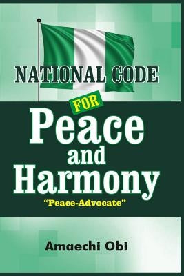 National Code for Peace and Harmony: Rich/Sick Nigeria and Remedy by Obi Ano, Amaechi N.