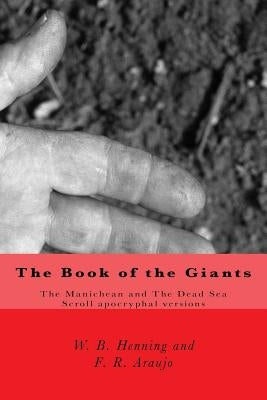 The Book of the Giants: The Manichean and The Dead Sea Scrool apocryphal versions by Araujo, Fabio R.