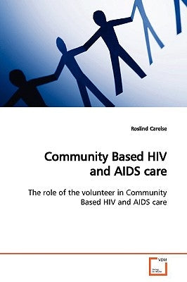 Community Based HIV and AIDS care by Carelse, Roslind