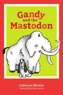 Gandy and the Mastodon by Mardon, Catherine