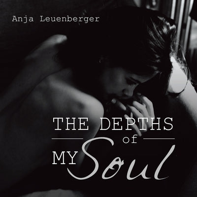 The Depths of My Soul by Leuenberger, Anja