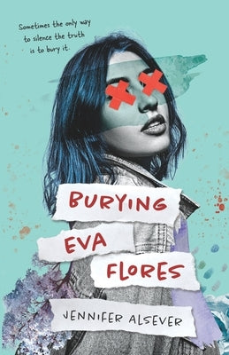 Burying Eva Flores by Alsever, Jennifer