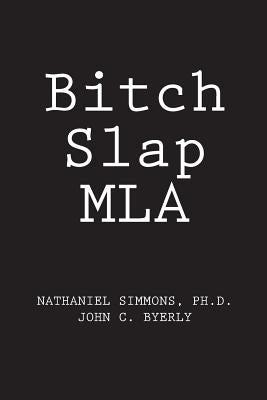 Bitch Slap MLA by Byerly, John C.