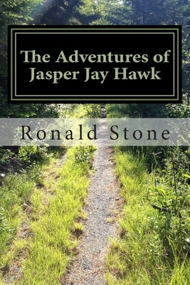 The Adventures of Jasper Jay Hawk: Chicken in the basket - All the time by Stone, Gavin D.