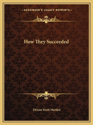 How They Succeeded by Marden, Orison Swett