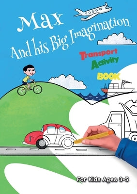 Max And his Big Imagination - Transport Activity Book by Metge, Chrissy