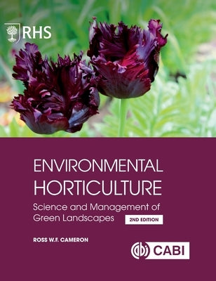 Rhs Environmental Horticulture: Science and Management of Green Landscapes by Cameron, Ross