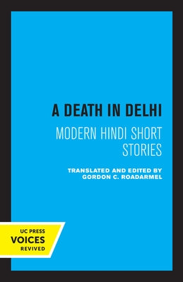 A Death in Delhi: Modern Hindi Short Stories by Roadarmel, Gordon C.