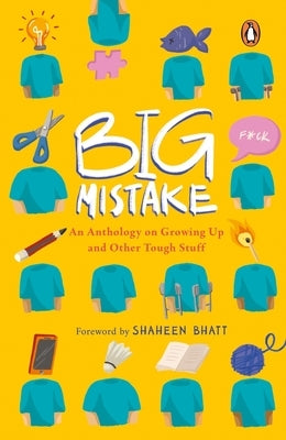 Big Mistake: An Anthology on Growing Up and Other Tough Stuff by Bhatt, Shaheen