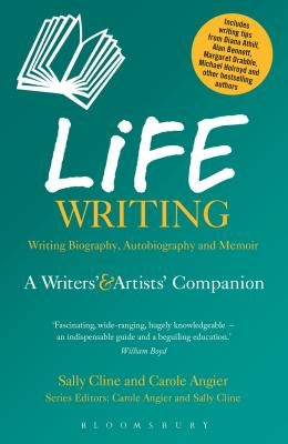 Life Writing: A Writers' and Artists' Companion by Cline, Sally