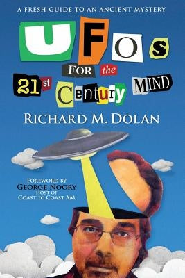 UFOs for the 21st Century Mind: A Fresh Guide to an Ancient Mystery by Noory, George