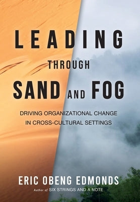 Leading through Sand and Fog by Edmonds, Eric Obeng