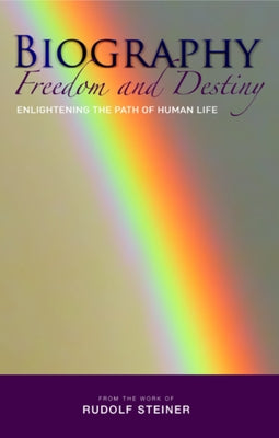 Biography: Freedom and Destinyenlightening the Path of Human Life by Steiner, Rudolf