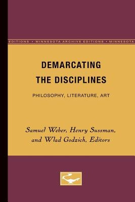 Demarcating the Disciplines: Philosophy, Literature, Art by Weber, Samuel