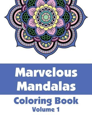 Marvelous Mandalas Coloring Book, Volume 1 by Wallace Publishing, H. R.