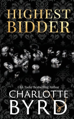 Highest Bidder: An addictive dark auction fake fiancé romance by Byrd, Charlotte