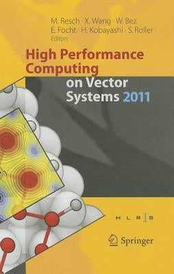High Performance Computing on Vector Systems 2011 by Resch, Michael M.