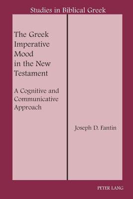 The Greek Imperative Mood in the New Testament: A Cognitive and Communicative Approach by Carson, D. A.