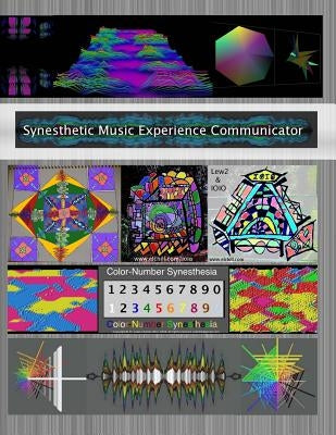 Synesthetic Music Experience Communicator: Dissertation in Human Computer Interaction by Hill II, Lewis C.